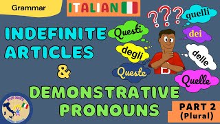 Italian INDEFINITE ARTICLES  and DEMONSTRATIVE PRONOUNS - Part 2 (Plural) - with PDF worksheet