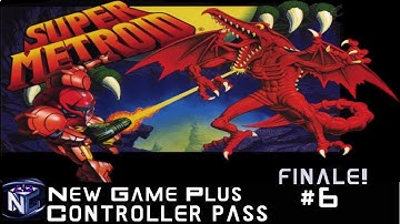 *Finale* Part 6: Super Metroid - New Game Plus: Controller Pass