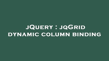 jQuery : jqGrid dynamic column binding