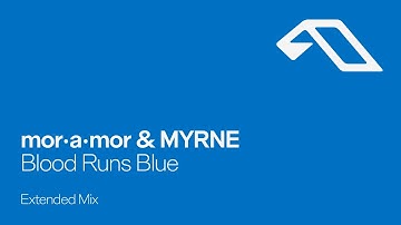 mor•a•mor & MYRNE - Blood Runs Blue (Extended Mix)