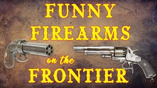 Funny Firearms on the Frontier