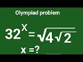 32^x=√(4√2) Nice radical | Exponents maths problem |Olympiad trick |