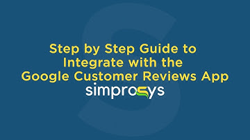 Step by Step Guide to Integrate with the Google Customer Reviews App by Simprosys