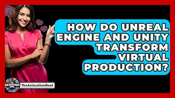 How Do Unreal Engine And Unity Transform Virtual Production? - The Animation Reel