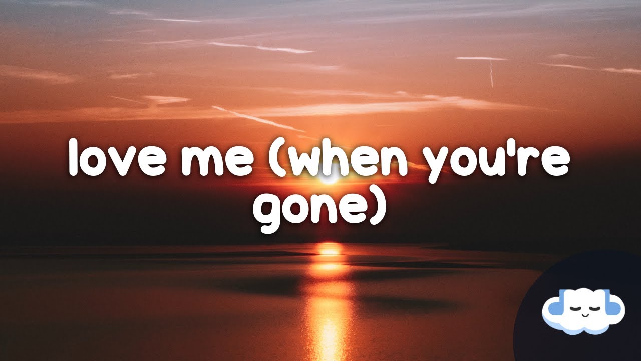 WHALES•TALK Love Me (When You're Gone) (Clean Lyrics) YouTube