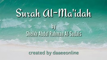 5. Surah Al-Ma'idah | Sheikh Abdul Rahman Al-Sudais - شيخ عبدالرحمن السديس | سورة المائدة