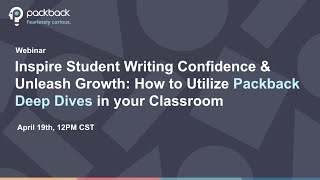 Packback Webinar: Inspire Student Writing & Unleash Growth - How to Utilize Deep Dives