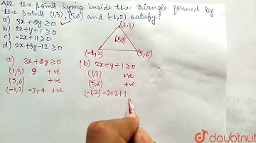 All the points lying inside the triangle formed by the points (1, 3), (5, 6), and (-1, 2) satisf...
