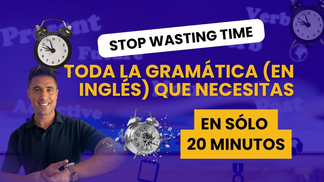 ⏰ Aprende toda la gramática que necesitas en solo 20 minutos 😉 (y olvídate de teoría innecesaria)