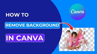 How To Remove Background In Canva | Make Transparent Background On Canva