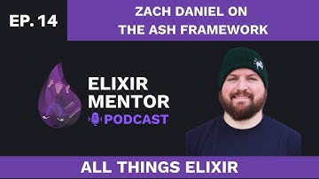 Zach Daniel on the Ash Framework | All Things Elixir