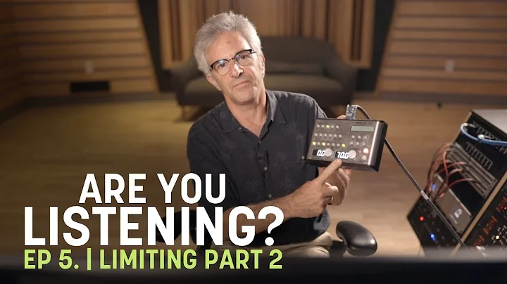 Are You Listening? Ep. 5 | Limiting in Mastering (Part 2)