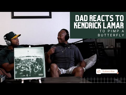 Dad Reacts to Kendrick Lamar - To Pimp A Butterfly