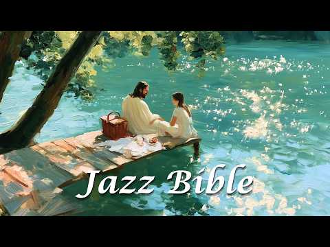 Gentle Christian Jazz & Peaceful Praise ✨ㅣChristian Jazz Worship Playlist