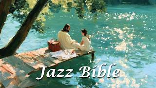 Gentle Christian Jazz & Peaceful Praise ✨ㅣChristian Jazz Worship Playlist