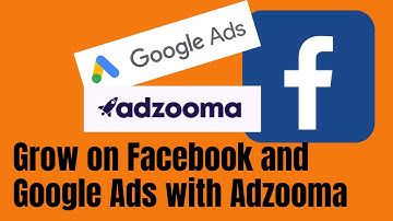 Grow on Facebook and Google Ads with Adzooma