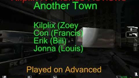 Kilplix N Friends Left 4 Dead Custom Map Reviews - Another Town