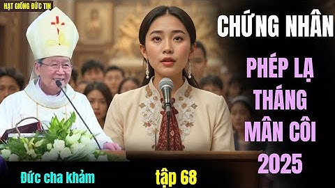 PHÉP LẠ THÁNG MÂN CÔI | THÙY LINH ẤP Ủ THOÁT NGHÈO BẤT CHẤP VÌ TIỀN BẠC, nay tự thú nơi ĐỨC CHA KHẢM