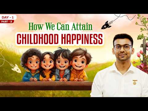 Day-1 Part-2 How We Can Attain Childhood Happiness | #brahmakumaris #motivation