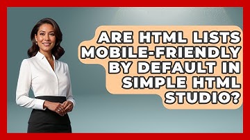 Are HTML Lists Mobile-Friendly by Default in Simple HTML Studio? | Simple HTML Studio News