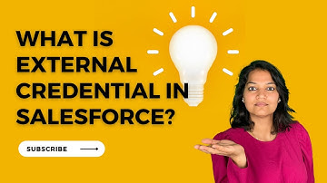 Lecture 12 :  What is external credential in Salesforce ? How to create external credentials ?