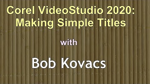 Doing Simple Titles in Corel VideoStudio 2020