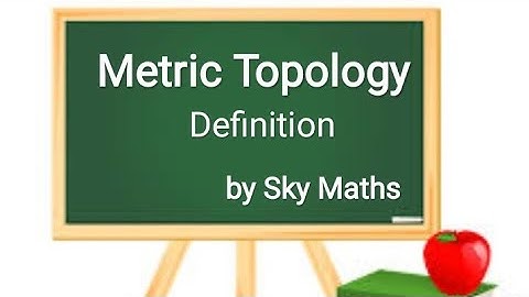 Definition of The metric topology / by sky maths