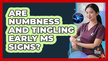Are Numbness And Tingling Early MS Signs?