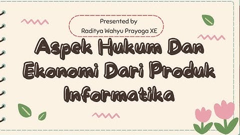 Aspek hukum dan ekonomi dari produk informatika | Raditya wahyu prayoga XE