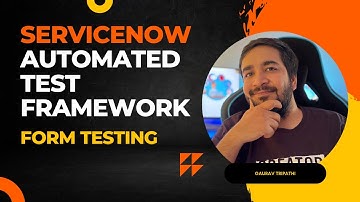 #4 ServiceNow Automated Test Framework | Form Testing | ServiceNow ATF Training