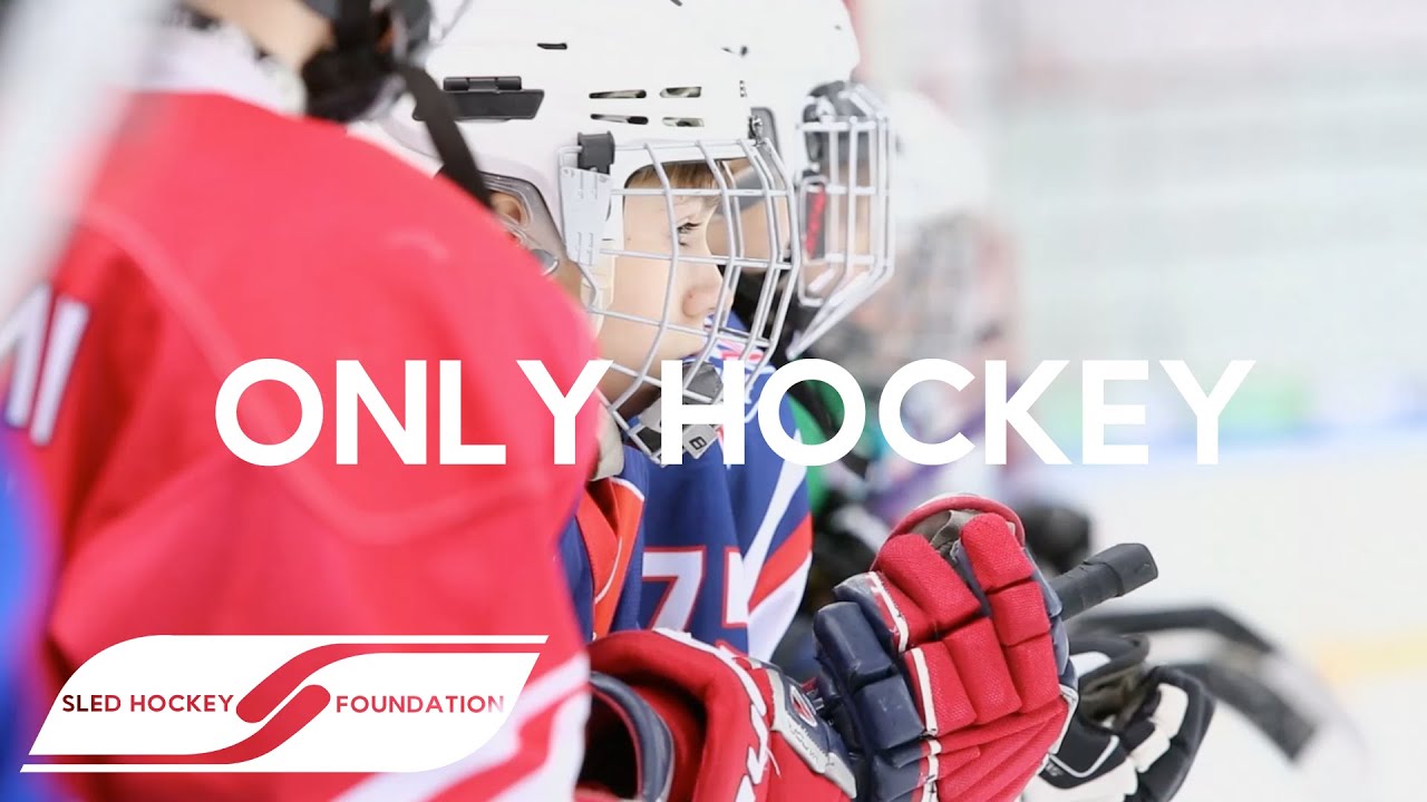 Only Hockey The Sled Hockey Foundation YouTube