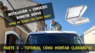 #3 Camperización de furgoneta  Tutorial Cómo instalar una Claraboya Dometic Mini Heki Style