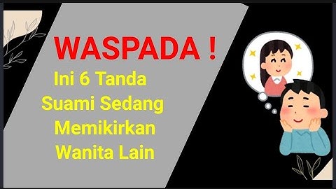 Waspada, Ini 6 Tanda Suami Sedang Memikirkan Wanita Lain