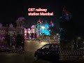 CST railway station #mumbai 😘 trending video 💯 short video viral YouTube channel 💯😘🌃🎶 hindi songs 🎶