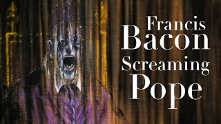 Francis Bacon's Screaming Pope