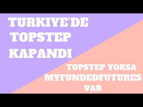 TOPSTEP TURKIYE ICIN KAPANDI... HANGI PROP FIRM KULLANILABILIR.. MYFUNDEDFUTURES SUAN ICIN MANTIKLI