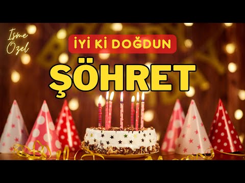 İyi ki doğdun ŞÖHRET 🎈 İsimli Doğum Günü Kutlama Şarkısı