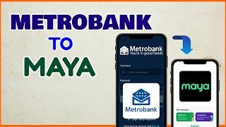 How to Transfer from Metrobank to Maya Online: Metrobank Maya Send Money