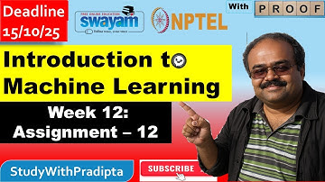 Introduction to Machine Learning Week 12 Assignment 12 answer solution July 2025 NPTEL Swayam