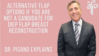 ​Alternative Flap Options if You are not a Candidate for DIEP Flap Breast Reconstruction