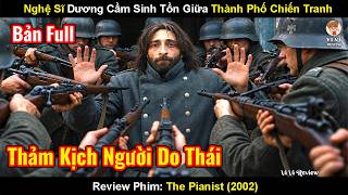 Review Phim: Hành Trình Sinh Tồn Của Nghệ Sĩ Dương Cầm Giữa Thành Phố Chiến Tranh | The Pianist
