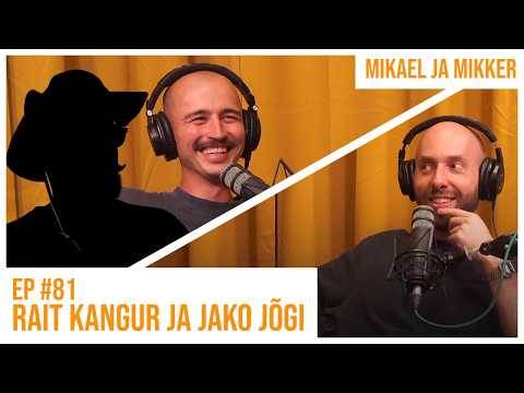 Mikael ja Mikker #81 - Rait Kangur ja Jako Jõgi