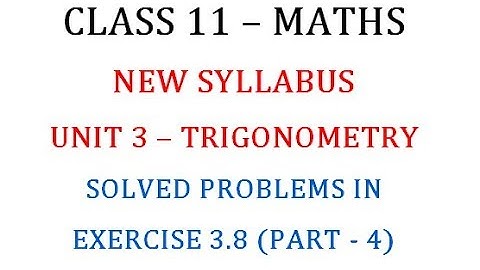 Class 11 Maths Unit 3 : Solved Problems in Exercise 3.8 Part 4