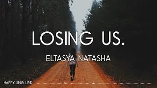 Eltasya Natasha - Losing Us (Lirik)