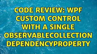 Code Review: WPF Custom Control with a Single ObservableCollection DependencyProperty