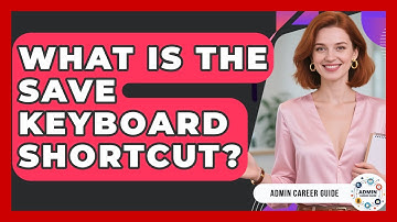 What Is The Save Keyboard Shortcut? - Admin Career Guide