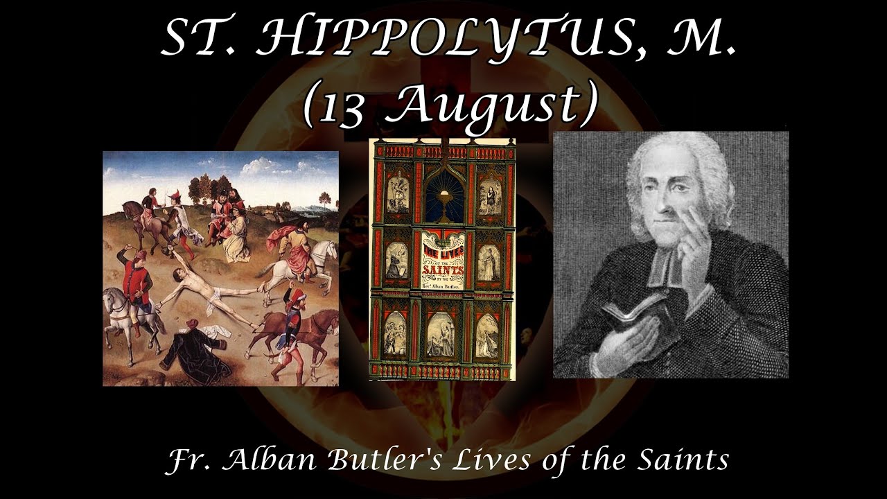 St. Hippolytus of Rome, Martyr (13 August) Butler's Lives of the