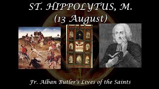 St. Hippolytus of Rome, Martyr (13 August): Butler's Lives of the Saints