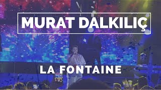 Murat Dalkılıç - La Fontaine Canlı Konseri