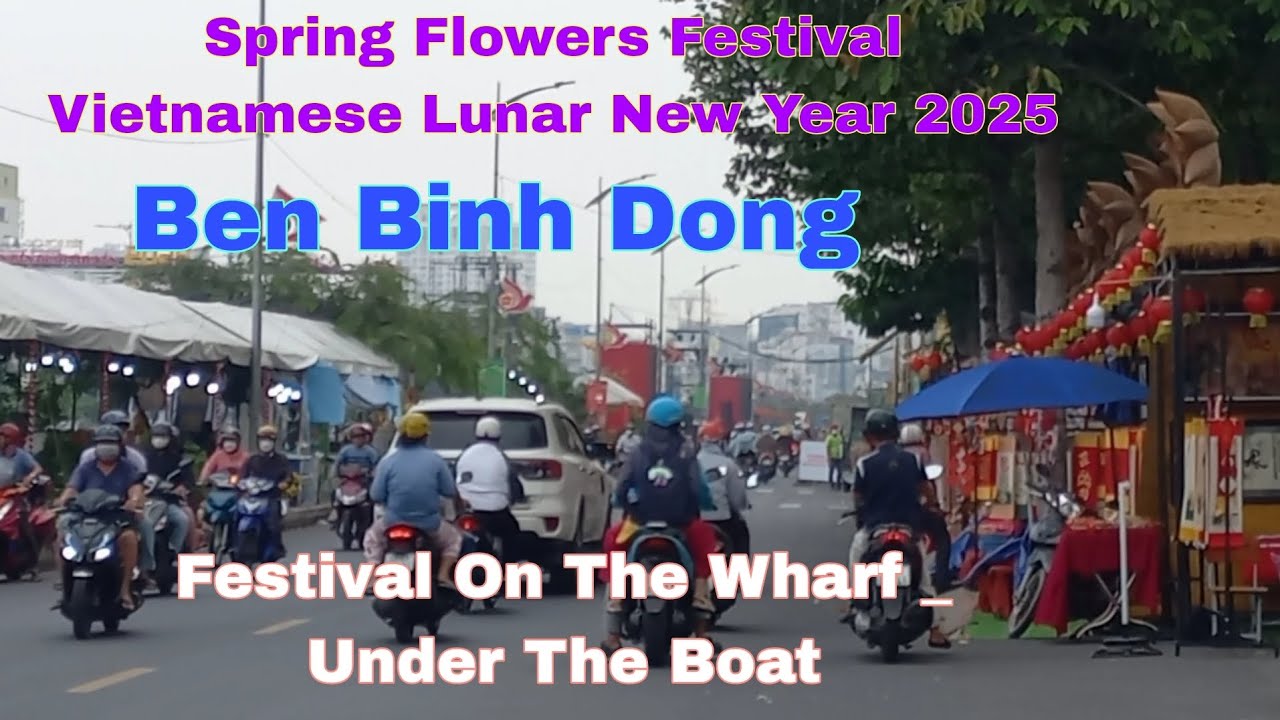 Ben Binh Dong _ Festival On Wharf Under The Boat _ Spring flower festival Vietnamese Lunar New Year